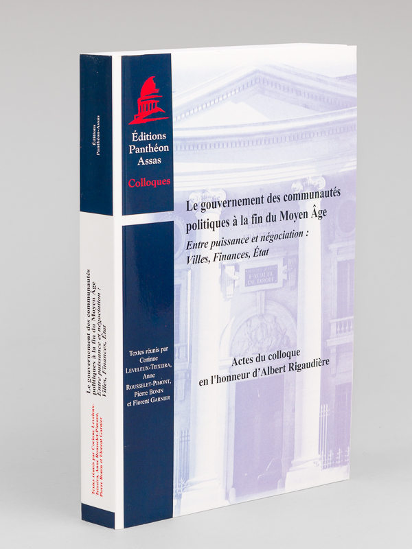 photo n°9 : Le Gouvernement des Communautés politiques à la fin du Moyen Age. Entre puissance et négociation : Villes, Finances, Etat. Actes du Colloque en l'honneur d'Albert Rigaudière.