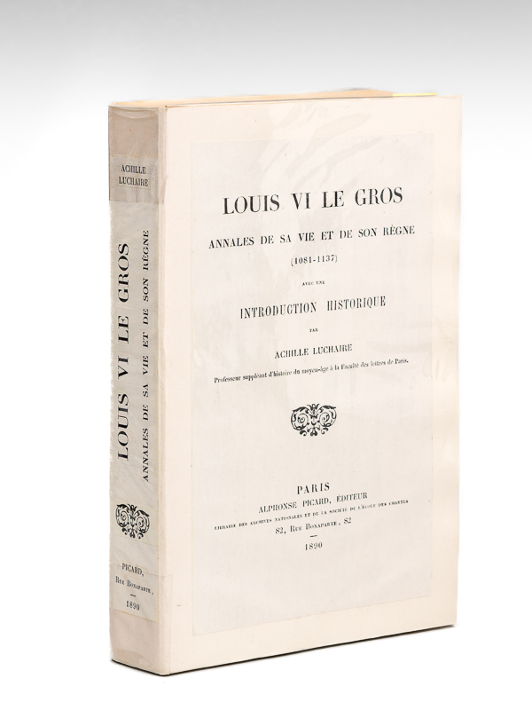 photo n°7 : Louis VI le Gros. Annales de sa vie et de son règne (1081-1137) [ Edition originale ] Avec une introduction historique par Achille Luchaire