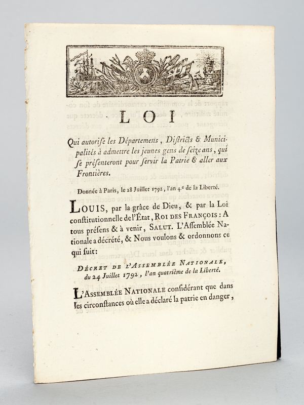 photo n°6 : Loi qui autorise les Départemens, Districts & Municipalités à admettre les jeunes gens de seize ans, qui se présenteront pour servir la Patrie & aller aux Frontières. Donnée à Paris, le 28 juillet 1792. D&e