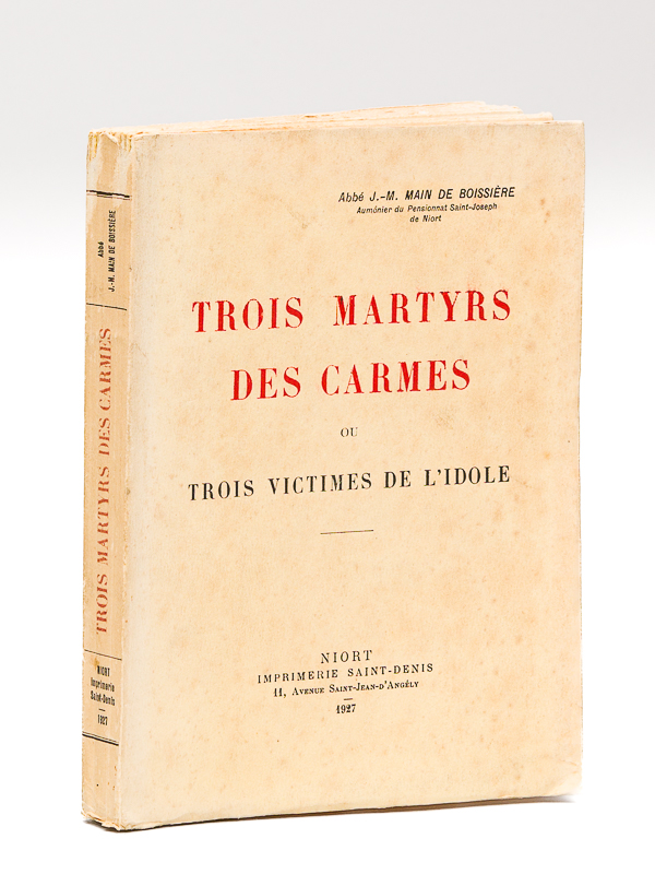 photo n°8 : Trois Martyrs des Carmes ou Trois victimes de l'idole [  Edition originale - Livre dédicacé par l'auteur ]