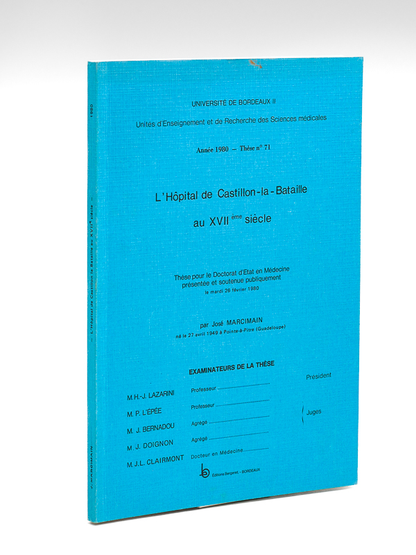 photo n°8 : L'Hôpital de Castillon-la-Bataille au XVIIème siècle. Thèse pour le Doctorat en Médecine présentée et soutenue publiquement le mardi 26 février 1980