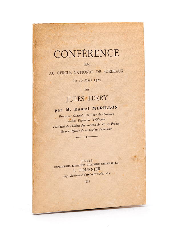 photo n°9 : Conférence faite au Cercle National de Bordeaux le 10 Mars 1923 sur Jules Ferry par M. Daniel Mérillon, Procureur Général à la Cour de Cassation, Ancien Député de la Gironde, Président de l'Union des