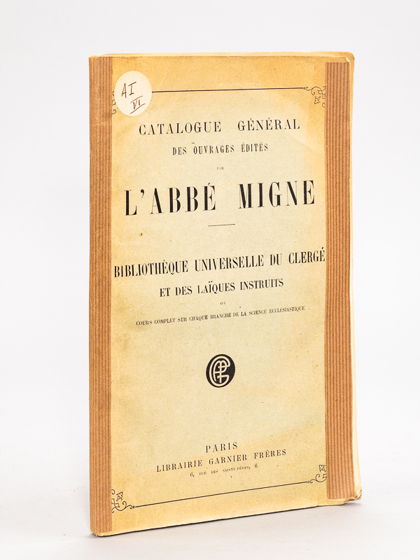 photo n°16 : Catalogue général des ouvrages édités par l'abbé Migne. Bibliothèque universelle du Clergé et des Laïques instruits ou Cours complet sur chaque branche de la Science Ecclésiastique.