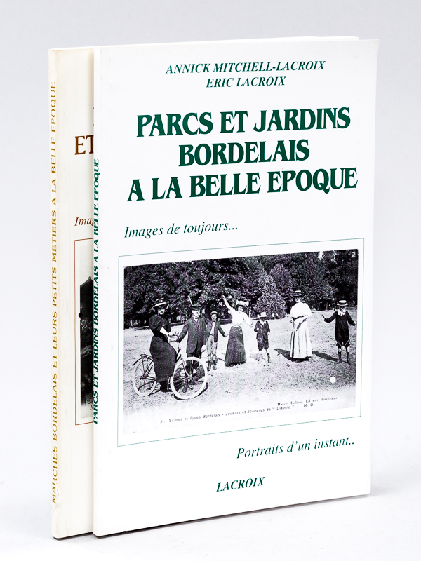 photo n°11 : Marchés bordelais et leurs petits métiers à la Belle Epoque. [ Exemplaire dédicacé par l'auteur ] [ Avec : ] Parcs et Jardins bordelais à la Belle Epoque. Images de toujours, Portraits d'un Instant