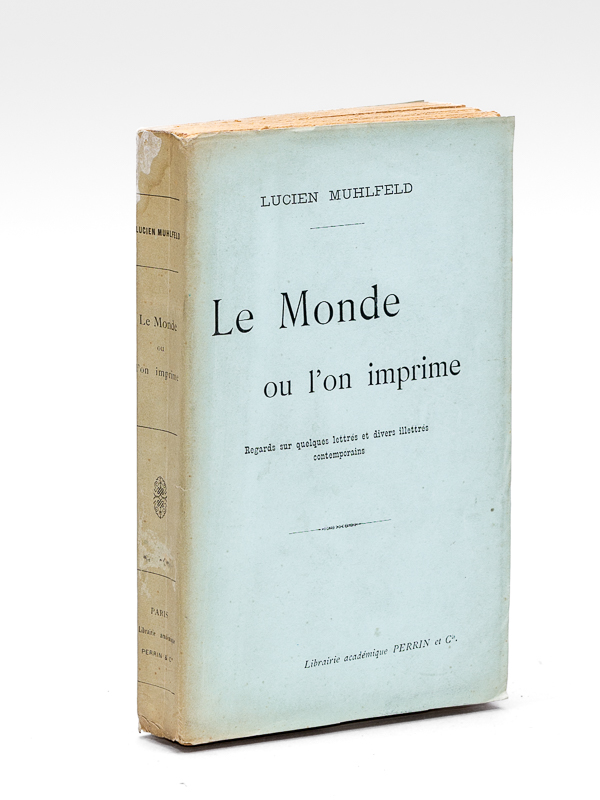photo n°9 : Le Monde où l'on imprime. Regards sur quelques lettrés et divers illettrés contemporains [ Edition originale ]
