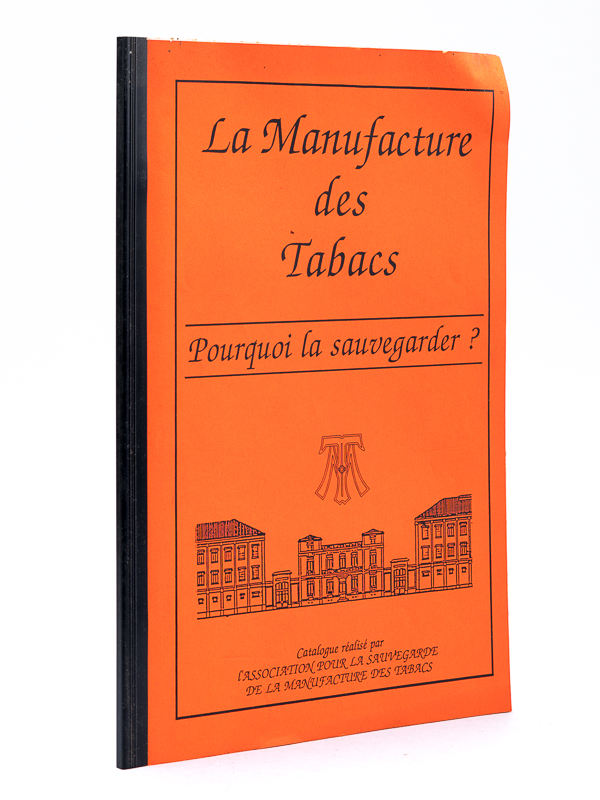 photo n°9 : La Manufacture des Tabacs. Pourquoi la sauvegarder ? Catalogue réalisé par l'Association pour la Sauvegarde de la Manufacture des Tabacs [ Manufacture des Tabacs de Toulouse ]