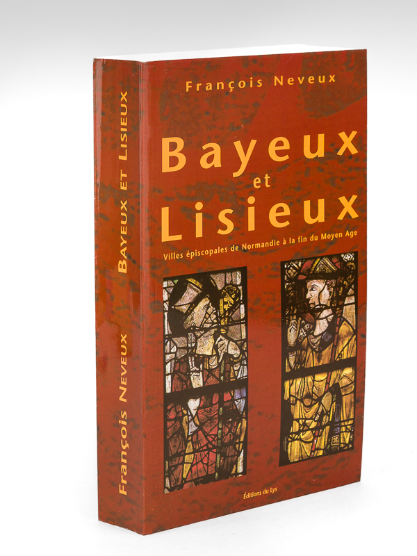 photo n°10 : Bayeux et Lisieux. Villes épiscopales de Normandie à la fin du Moyen-Age.