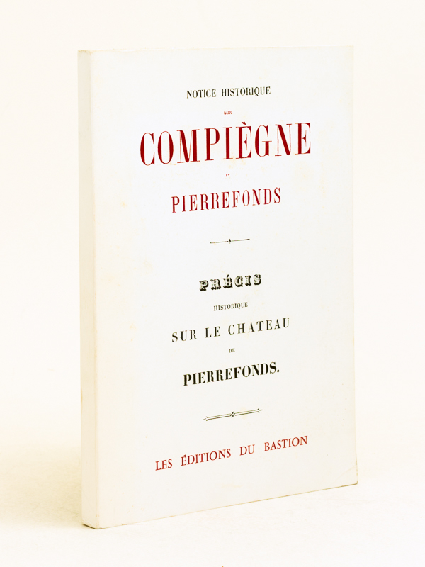 photo n°9 : Notice historique sur Compiègne et Pierrefonds. Précis historique sur le château de Pierrefonds.