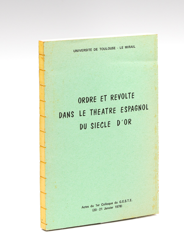 photo n°7 : Ordre et Révolte dans le Théâtre espagnol du Siècle d'Or. Actes du 1er colloque du G.E.S.T.E. Toulouse, 20-21 Janvier 1978