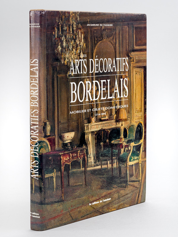 photo n°13 : Les Arts décoratifs Bordelais. Mobilier et Objets domestiques 1714-1895