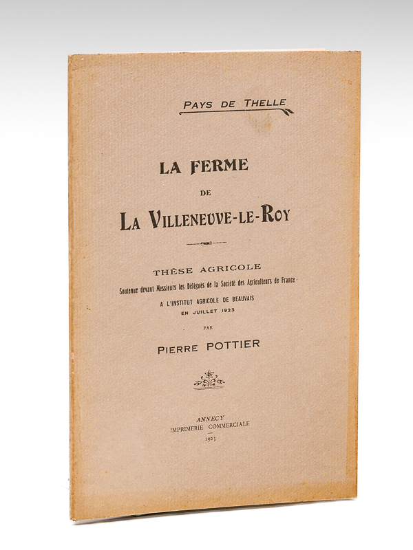 photo n°10 : La ferme de La Villeneuve-Le-Roy [ Edition originale - Livre dédicacé par l'auteur ]  Thèse Agricole soutenue en juillet 1923 à l'Institut Agricole de Beauvais devant MM. les Délégués de la Sociét&ea