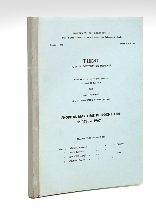 photo n°8 : L'hôpital maritime de Rochefort de 1788 à 1967. Thèse pour le Doctorat en Médecine présentée et soutenue publiquement le 24 juin 1978
