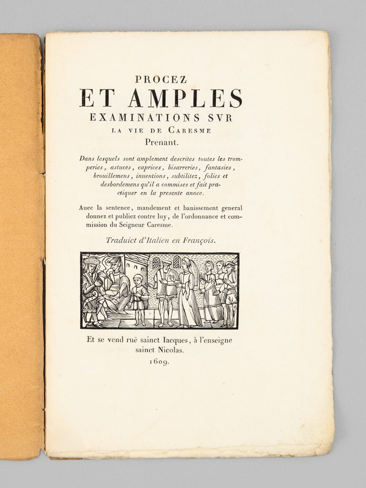 photo n°8 : Procez et Amples Examinations sur la vie de Caresme-Prenant. Dans lesquels sont amplement descrites toutes les tromperies, astuces, caprices, bizarreries, fantasies, brouillemens, inventions, subtilitez, folies et desbordemens qu'il a commises et fait pra