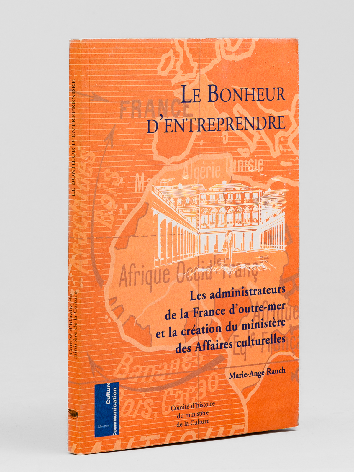 photo n&deg;8 : Le Bonheur d'Entreprendre. Les administateurs de la France d'outre-mer et la cr&eacute;ation du minist&egrave;re des Affaires Culturelles [ exemplaire annot&eacute; par Maurice Druon.]