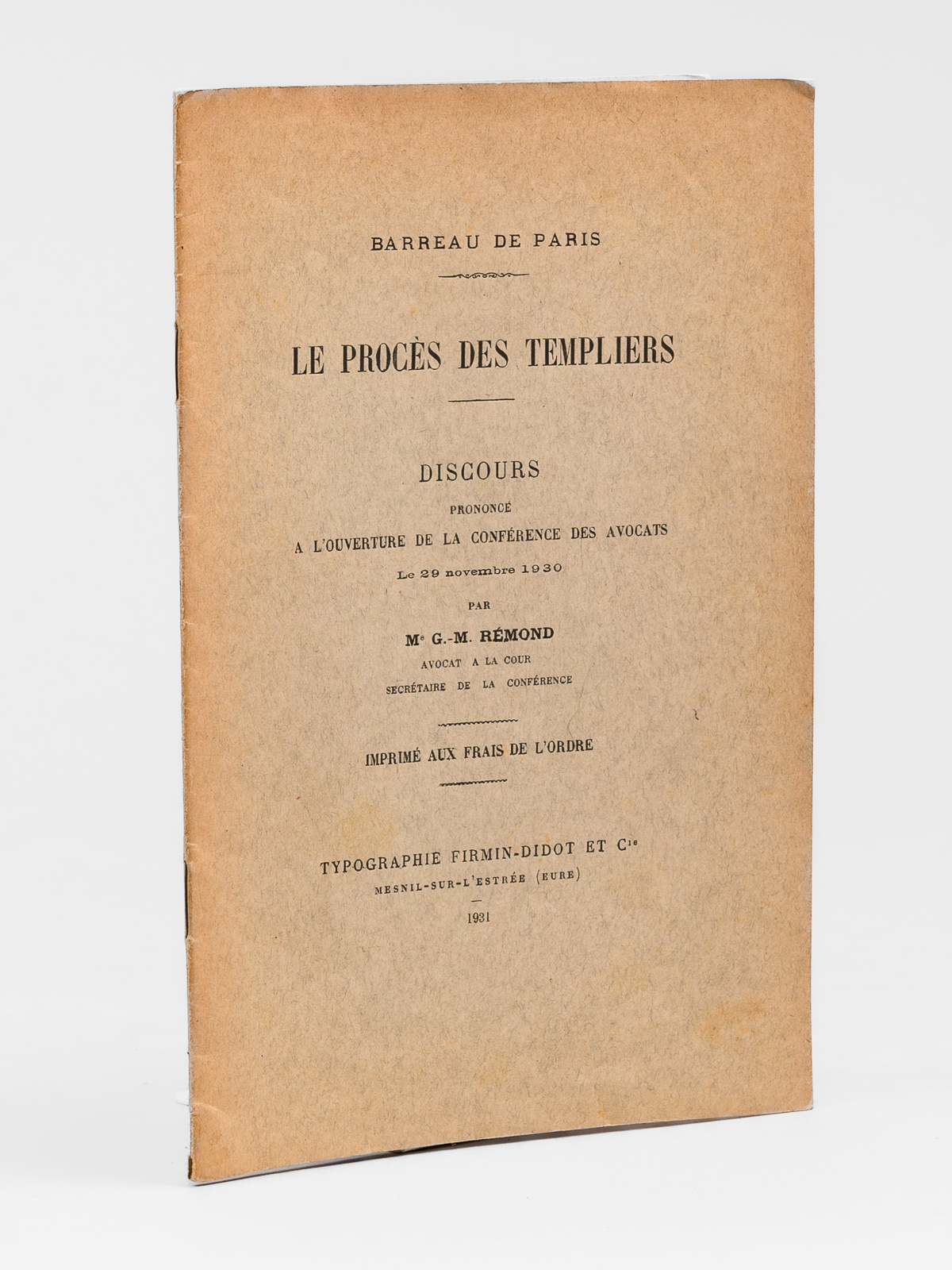 photo n&deg;9 : Le Proc&egrave;s des Templiers. Discours prononc&eacute; &agrave; l'ouverture de la conf&eacute;rence des avocats le 29 novembre 1930. Barreau de Paris [ Edition originale - Livre d&eacute;dicac&eacute; par l'auteur ]