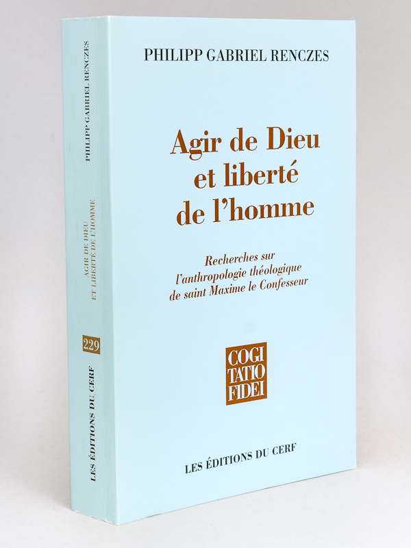 photo n°9 : Agir de Dieu et liberté de l'homme : Recherches sur l'anthropologie théologique de Saint Maxime le Confesseur.