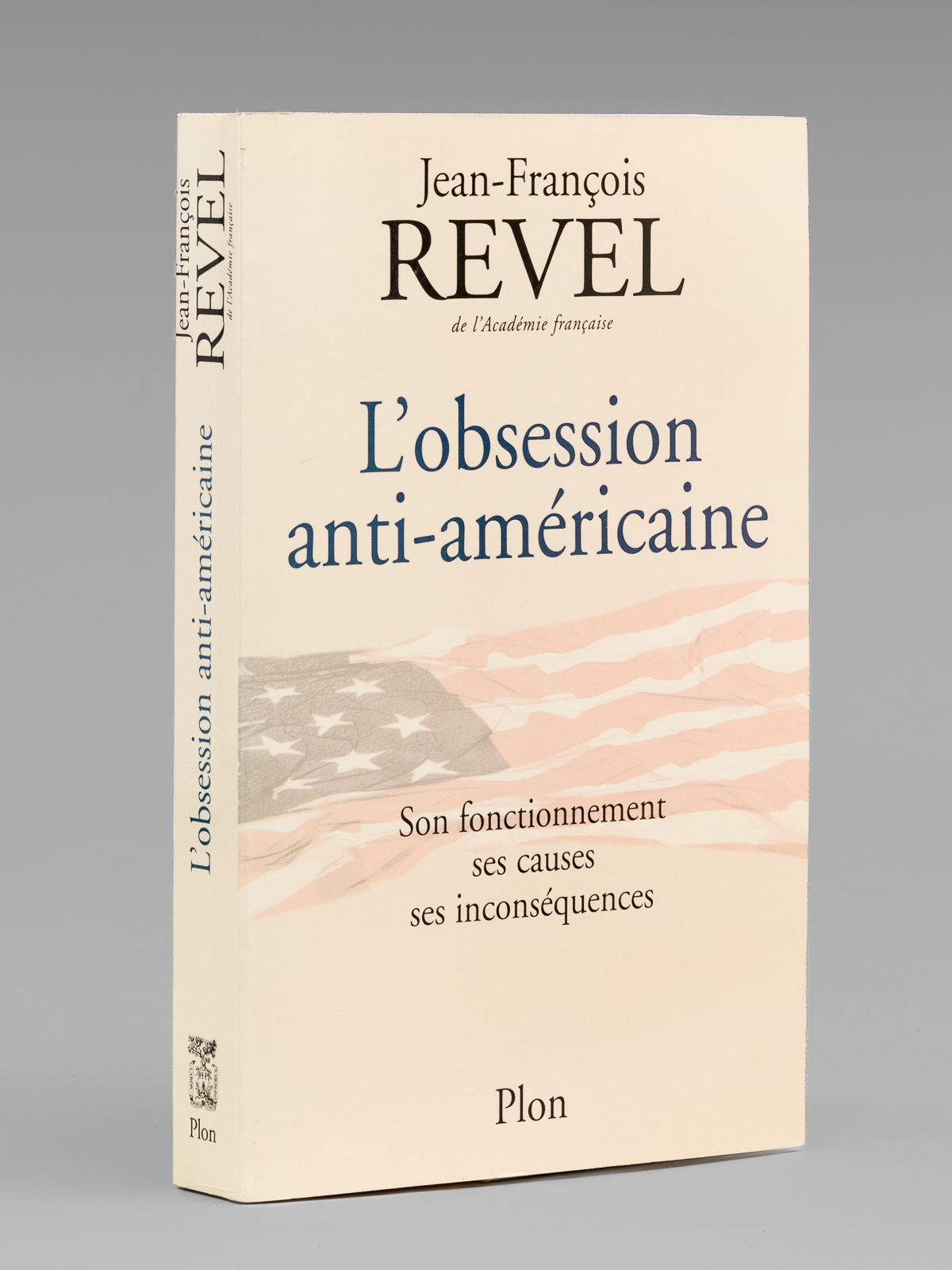 photo n&deg;10 : L'obsession anti-am&eacute;ricaine - Son fonctionnement, ses causes, ses incons&eacute;quences   [ Livre sign&eacute; par l'auteur - Envoi &agrave; Maurice Druon ]