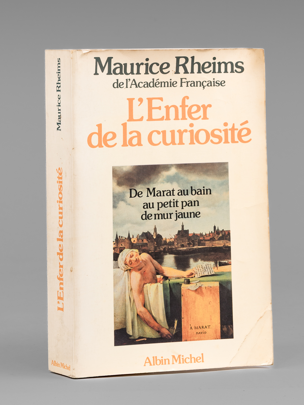 photo n&deg;11 : L'Enfer de la Curiosit&eacute;. De Marat au bain au petit pan de mur jaune [&nbsp;Livre d&eacute;dicac&eacute; par l'auteur &agrave; Maurice Druon ]