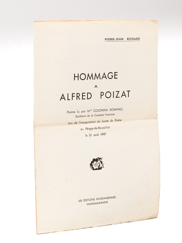 photo n°6 : Hommage à Alfred Poizat [ Edition originale ] Poème lu par Mme Colonna Romano, Sociétaire de la Comédie Française, lors de l'inauguration du buste du Poète au Péage-de-Roussillon le 31 août 1947
