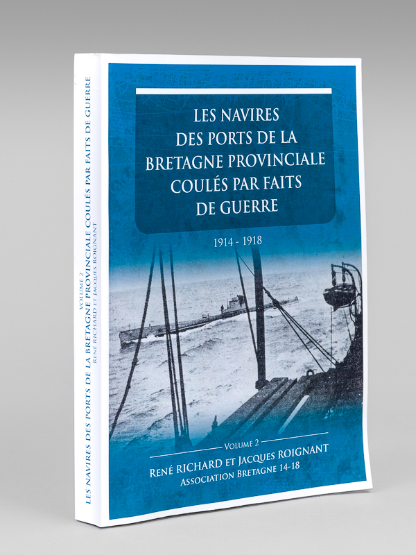 photo n°10 : Les navires des ports de la Bretagne provinciale coulés par faits de guerre. 1914-1918. Volume 2