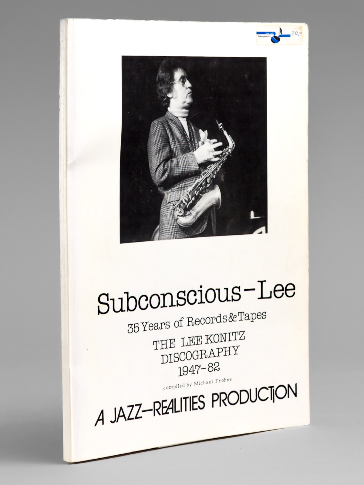 photo n°7 : Subconscious-Lee: 35 Years of Records and Tapes: the Lee Konitz Discography, 1947-82, compiled by Michael Frohne.