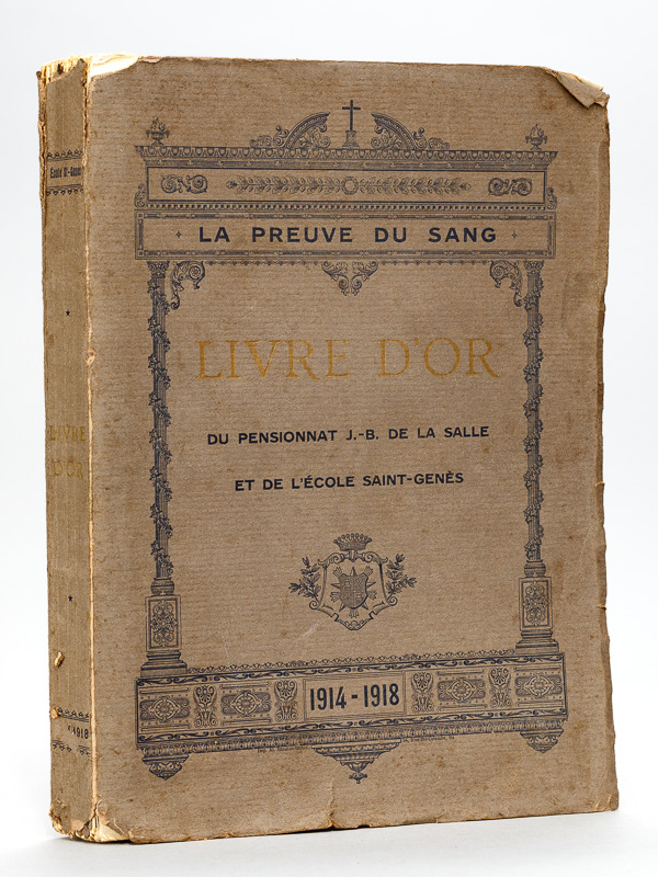 photo n°12 : Livre d'Or du Pensionnat J.-B. de La Salle et de l'Ecole Saint-Genès à la Mémoire des Maîtres, Anciens Elèves et Serviteurs du Pensionnat et de l'Ecole Saint-Genès Morts pour la France 1914-1918 [ Edition originale