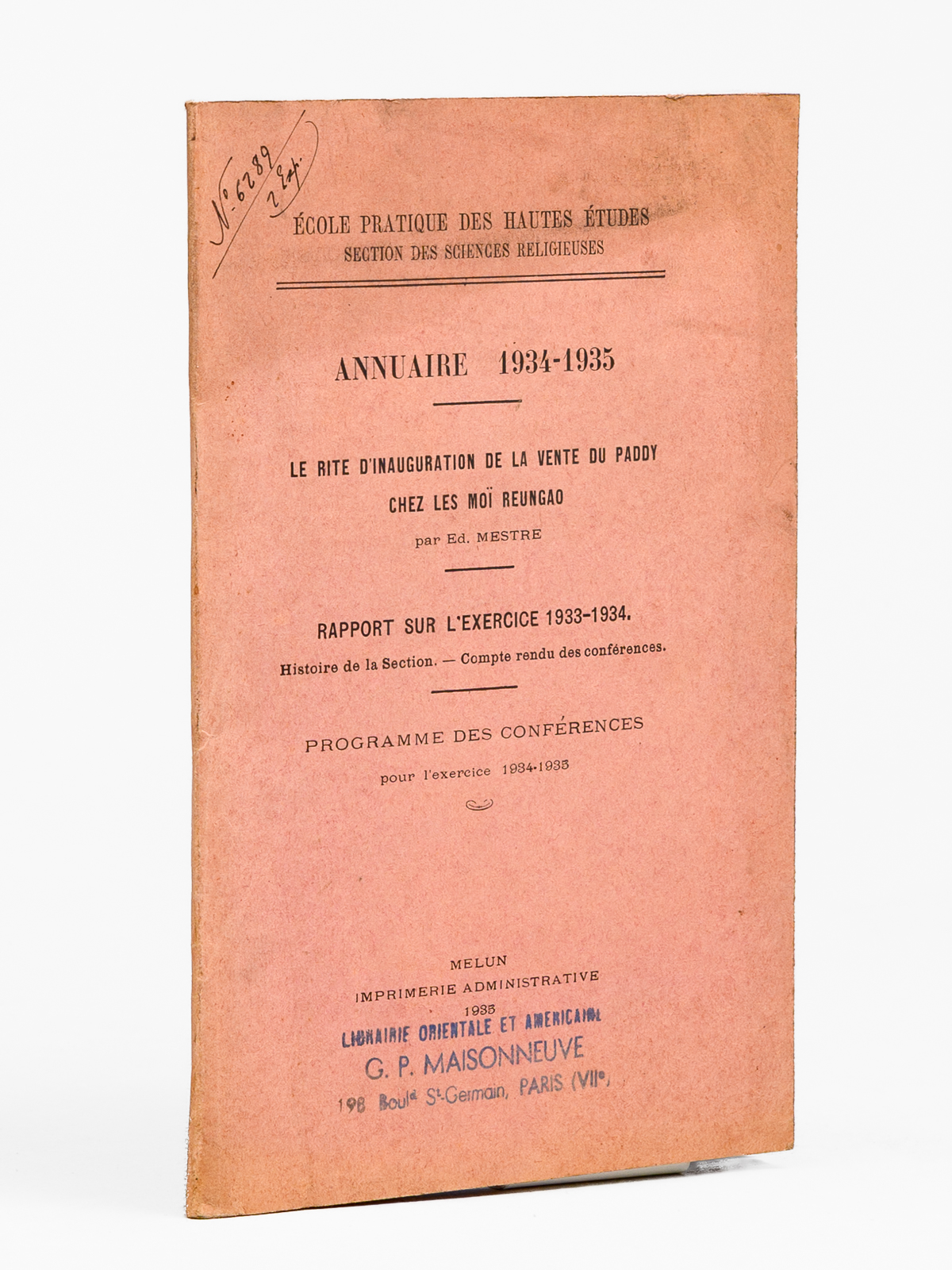 photo n&deg;9 : &Eacute;cole pratique des hautes &eacute;tudes. Section des sciences religieuses. Annuaire 1934-1935 [Contient  : ] Le rite d'inauguration de la vente du paddy chez les Mo&iuml; Reungaopar Ed. Mestre ; Rapport sur l'exercice 1933-1934. Histoire de la