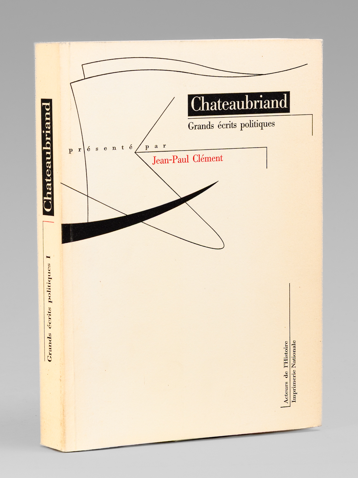 photo n&deg;7 : Chateaubriand, grands &eacute;crits politiques. Pr&eacute;sent&eacute;s par Jean-Paul Cl&eacute;ment [ exemplaire d&eacute;dicac&eacute; &agrave; Maurice Druon ]