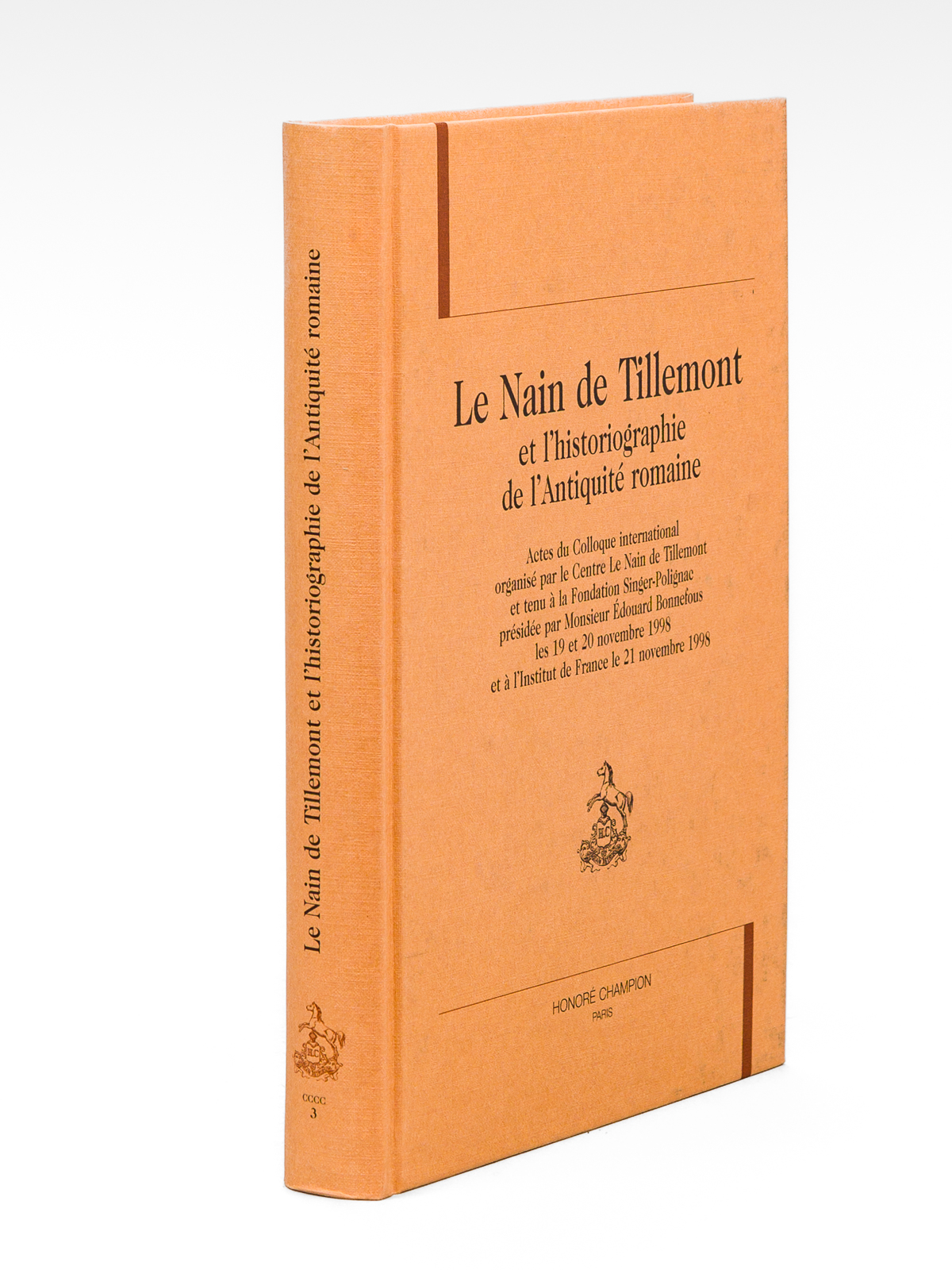 photo n°10 : Le Nain de Tillemont et l'historiographie de l'Antiquité romaine. Actes du Colloque international organisé par le Centre Le Nain de Tillemont et tenu à la Fondation Singer-Polignac présidée par Monsieur Édouard Bo
