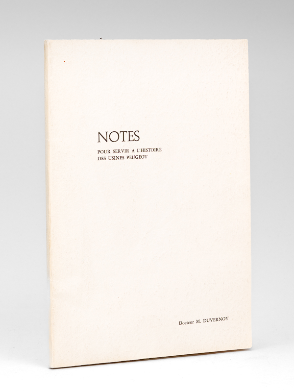 photo n°7 : Notes pour servir à l'histoire des Usines Peugeot.
