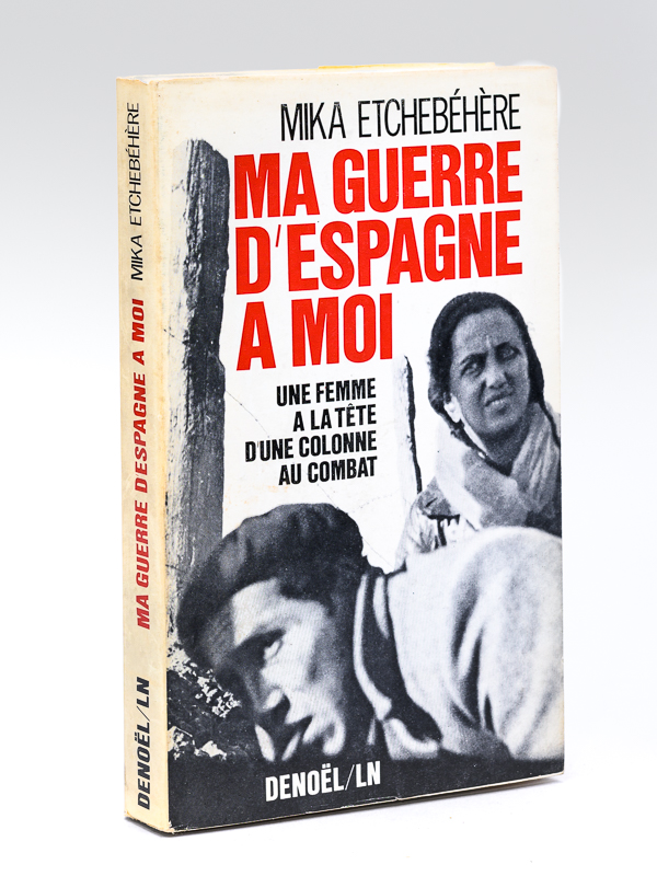 photo n°11 : Ma Guerre d'Espagne à moi. Une femme à la tête d'une colonne de combat [ Livre dédicacé par l'auteur ]