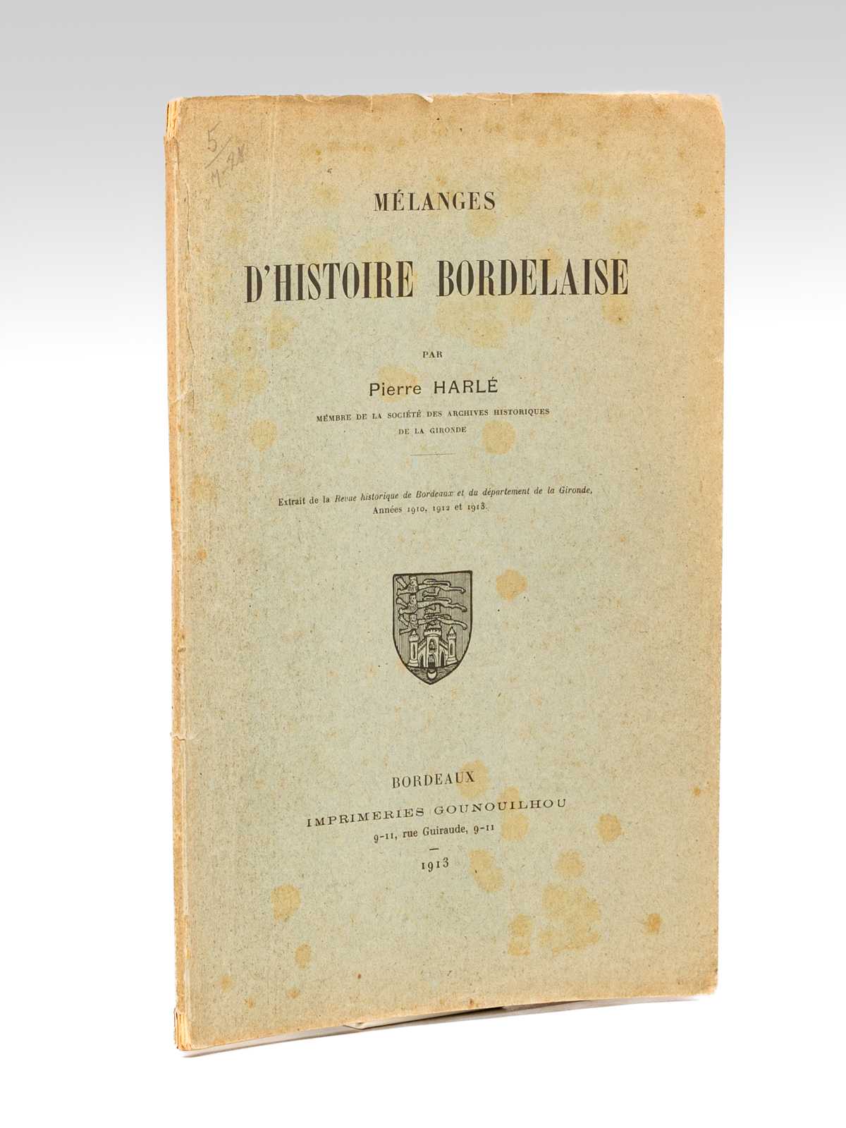 photo n°10 : Mélanges d'Histoire Bordelaise [ Edition originale ] [ Contient : ] L'Horloge de la Grosse-Cloche - L'Ordre des Avocats injurié par le Maire de Bordeaux en 1517 - Notes sur la Basoche et ses 'farces' au XVIe siècle - Le Bourreau de Bo