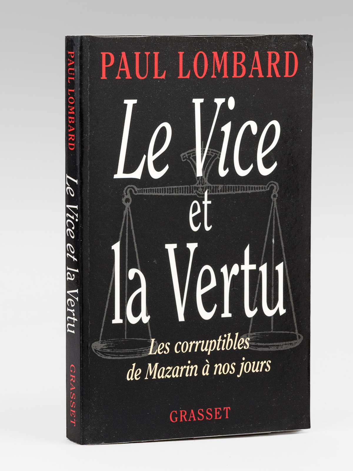 photo n°10 : Le Vice et la Vertu. Les corruptibles de Mazarin à nos jours. [ Livre signé par l'auteur - Envoi à Maurice Druon ]