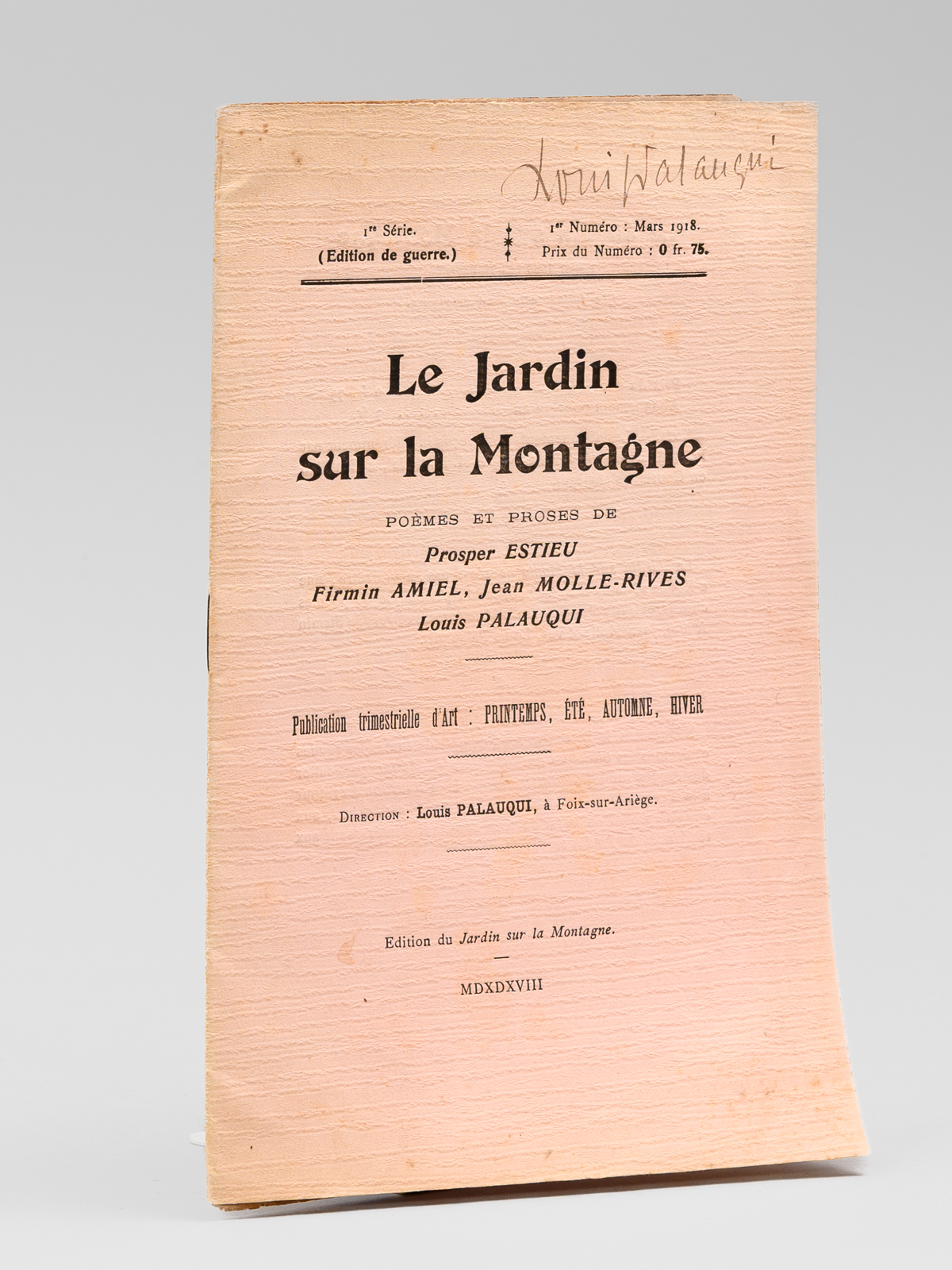 photo n&deg;7 : Le Jardin sur la Montagne. 1re S&eacute;rie ; (Edition de guerre) ; 1er Num&eacute;ro : Mars 1918 [ Edition originale - Livre d&eacute;dicac&eacute; par Louis Palauqui ] Po&egrave;mes et proses de prosper Estieu, Firmin Amiel, Jean Molle-Rives, Louis Pala