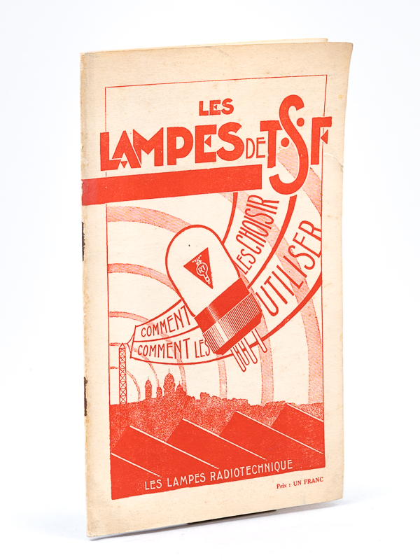 photo n°10 : Les lampes de T. S. F. [ TSF ] - Comment les choisir ; Comment les utiliser