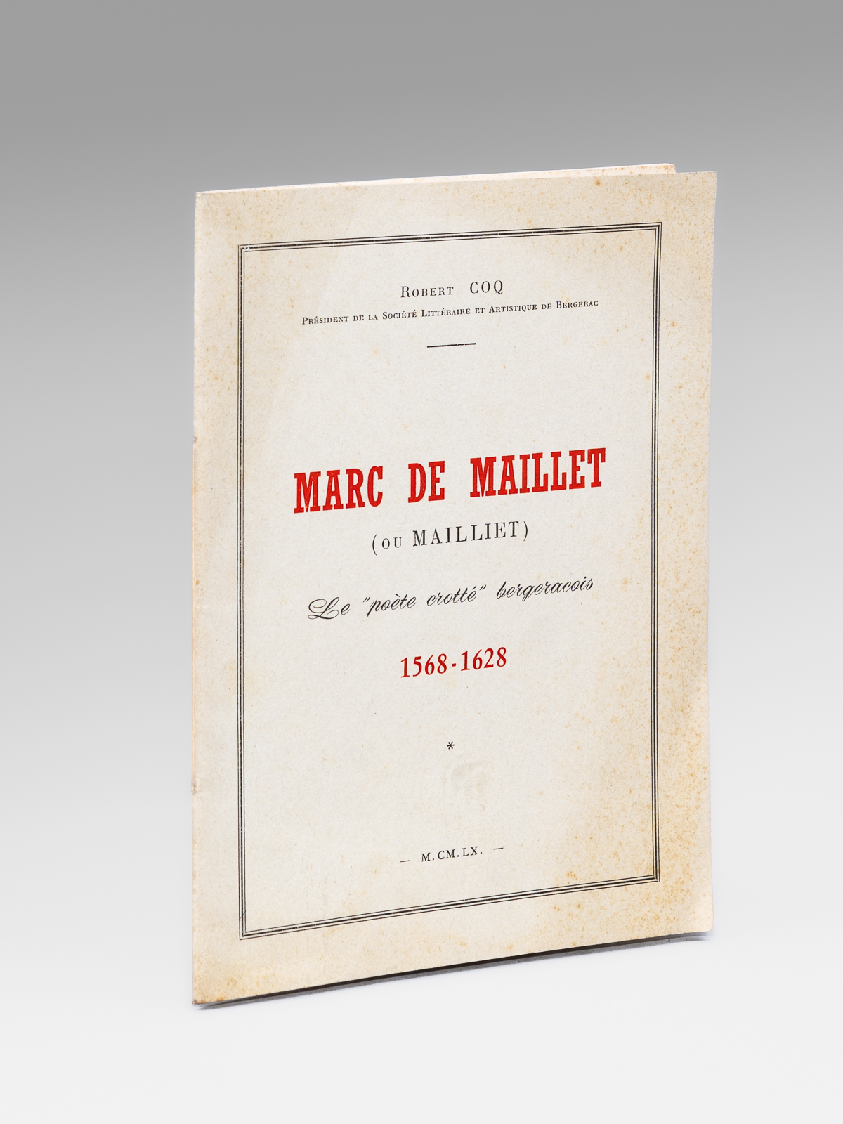 photo n°9 : Marc de Maillet (ou Mailliet) Le 'poète crotté' bergeracois 1568-1628 [ Livre dédicacé par l'auteur ]
