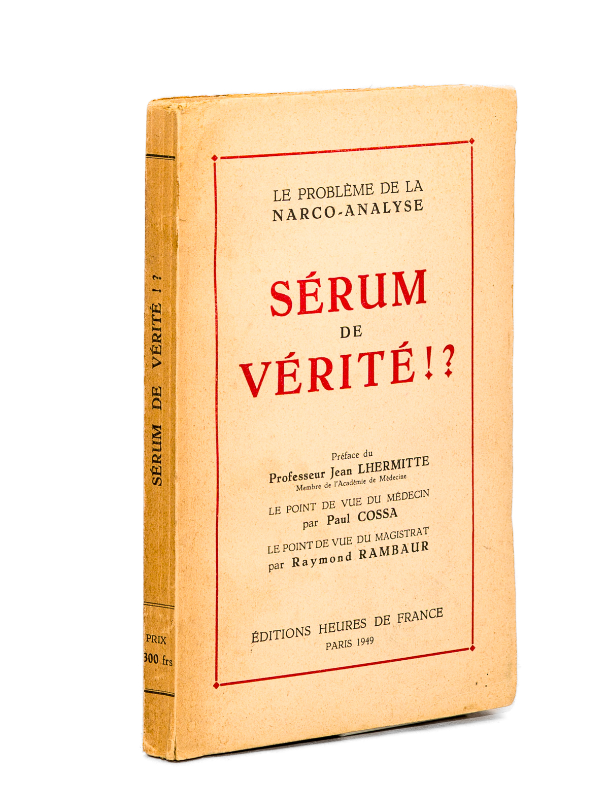 photo n°8 : Sérum de Vérité !? Le problème de la Narco-Analyse - Le point de vue du médecin par Paul Cossa ; Le point de vue du Magistrat par Raymond Rambaur.