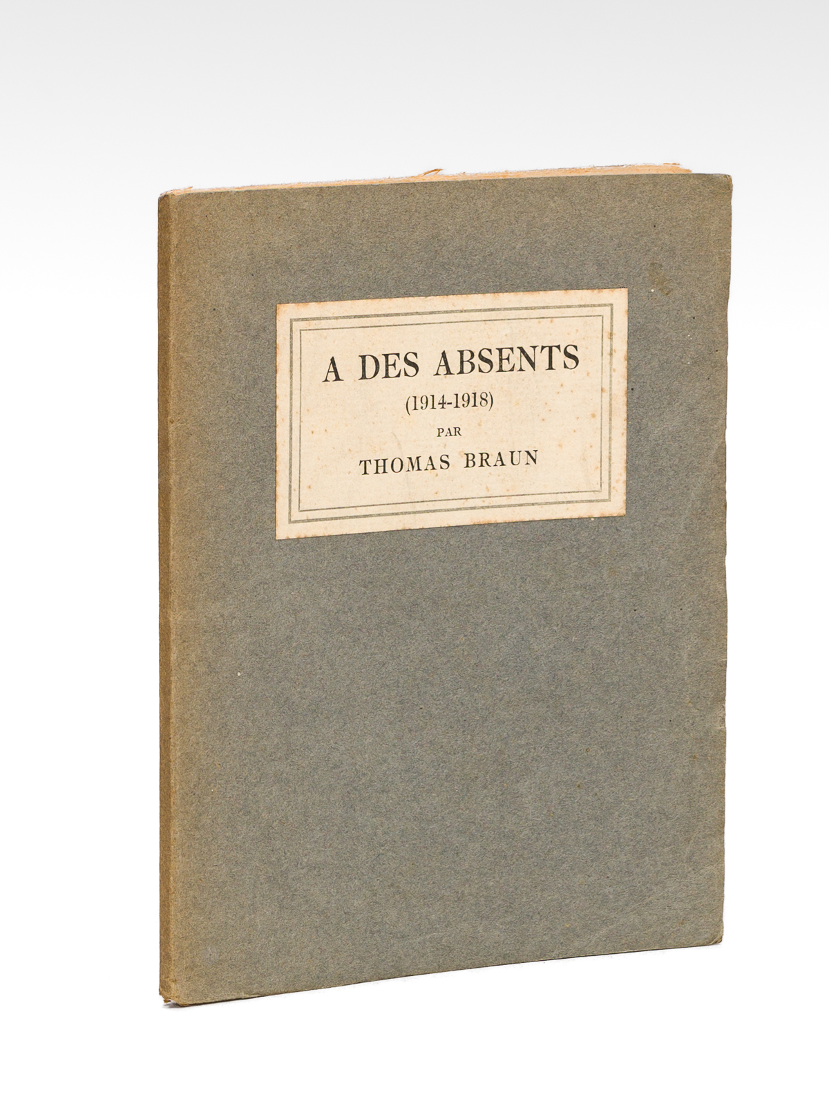photo n°10 : A des Absents (1914-1918). [ Edition originale - Livre dédicacé par l'auteur ]