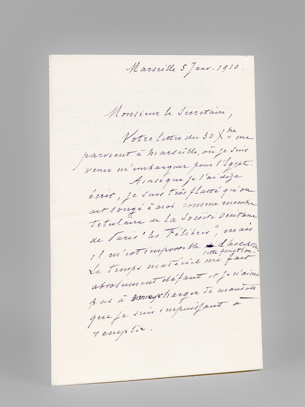photo n°5 : [ Lettre autographe signée ] 1 L.A.S. datée de Marseille, le 5 janvier 1910 : 'Monsieur le Secrétaire, Votre lettre du 30 xbre me parvient à Marseille où je suis venu m'embarquer pour l'Egypte. Ainsi que je l'ai dé